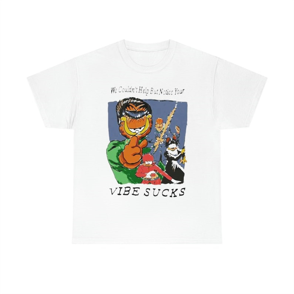 MR-28202322369-garfield-we-couldnt-help-but-notice-your-vibe-sucks-t-shirt-image-1.jpg