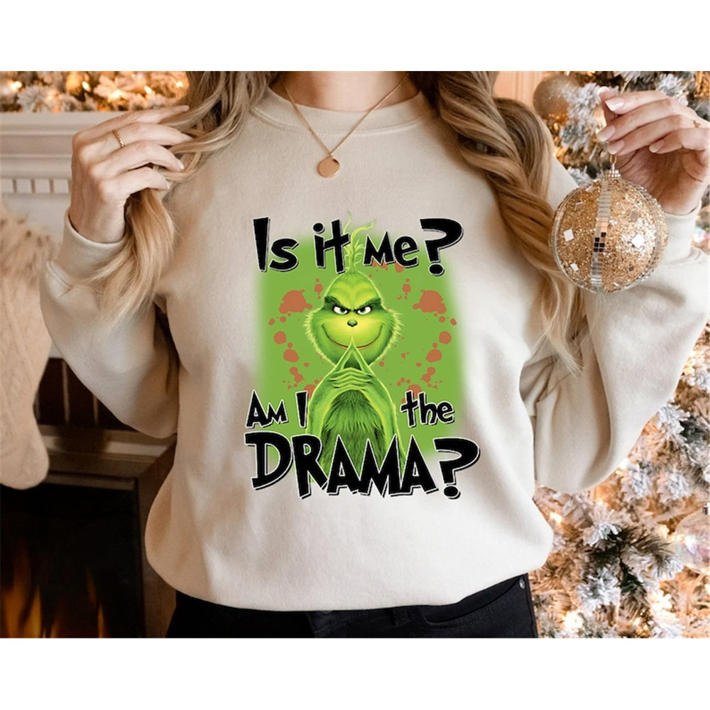 MR-282023231722-am-i-the-drama-is-it-me-grinch-christmas-sweatshirt-grinch-image-1.jpg