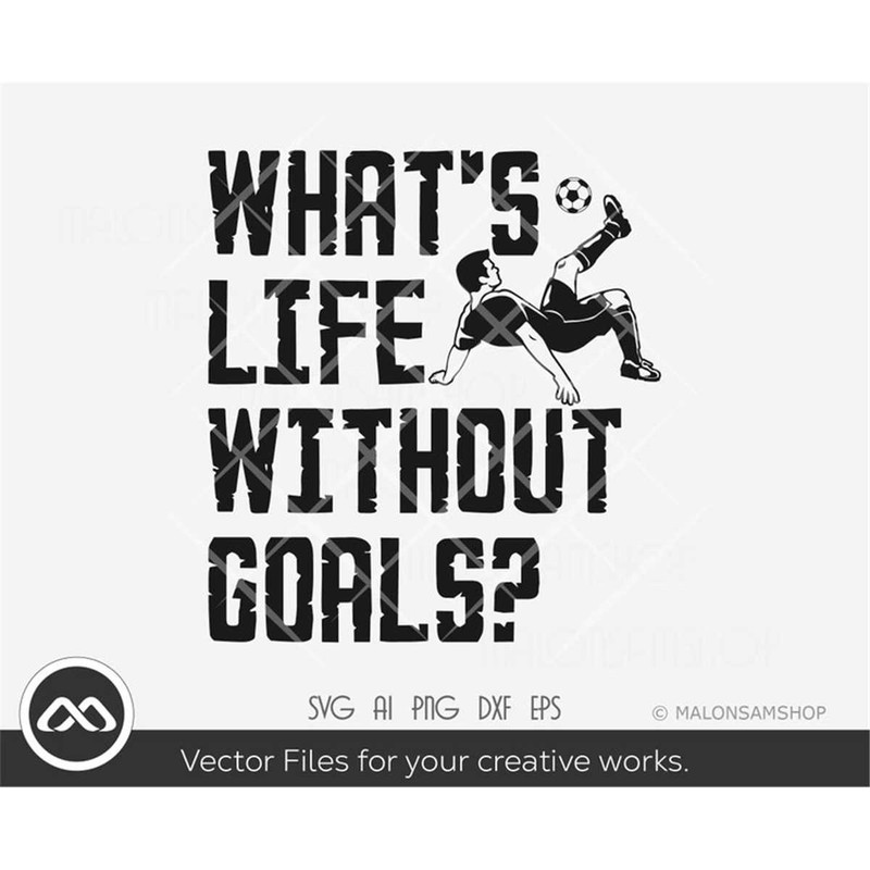 MR-38202302758-soccer-svg-whats-life-without-goals-soccer-svg-image-1.jpg