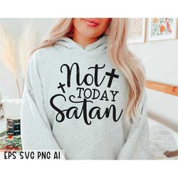 not today satan svg, christian svg, religious svg, bible verse svg, blessed svg, jesus svg, god svg, faith svg, cut file