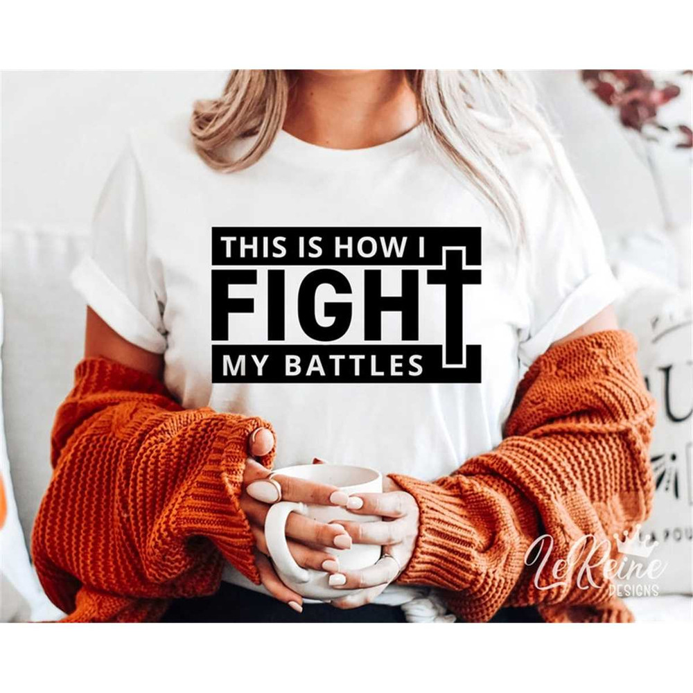 MR-3820230455-this-is-how-i-fight-my-battles-svg-christian-svg-bible-image-1.jpg