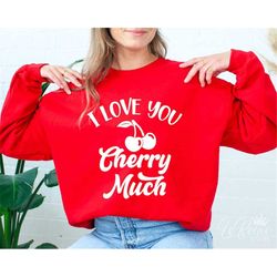 i love you cherry much svg, cute valentines shirt svg, cherry valentine day svg, love cherry much, sublimation, cricut,