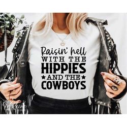 raisin hell with the hippies & cowboys svg, western png svg, cody jinks shirt, hippies, cowboys, sublimation digital dow