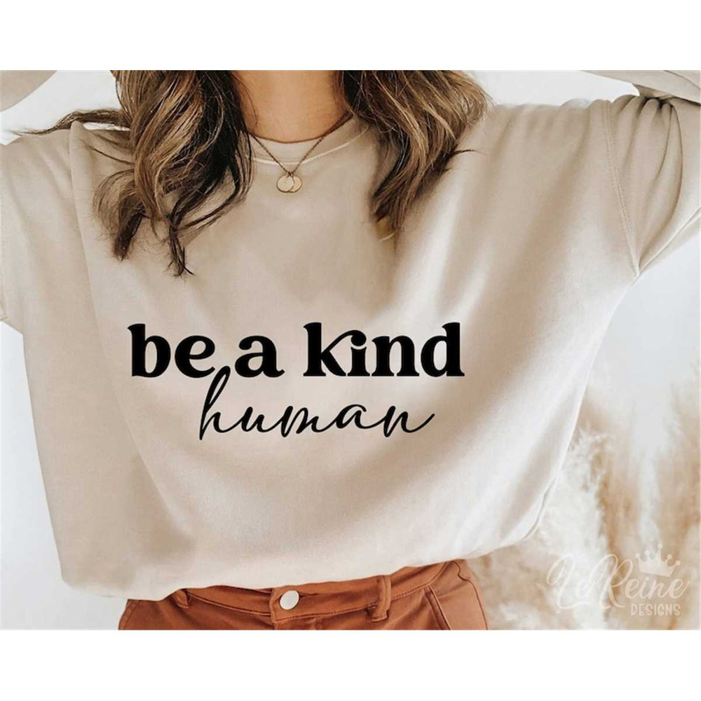 MR-38202315423-be-a-kind-human-svg-kind-quote-svg-for-shirt-cute-saying-image-1.jpg