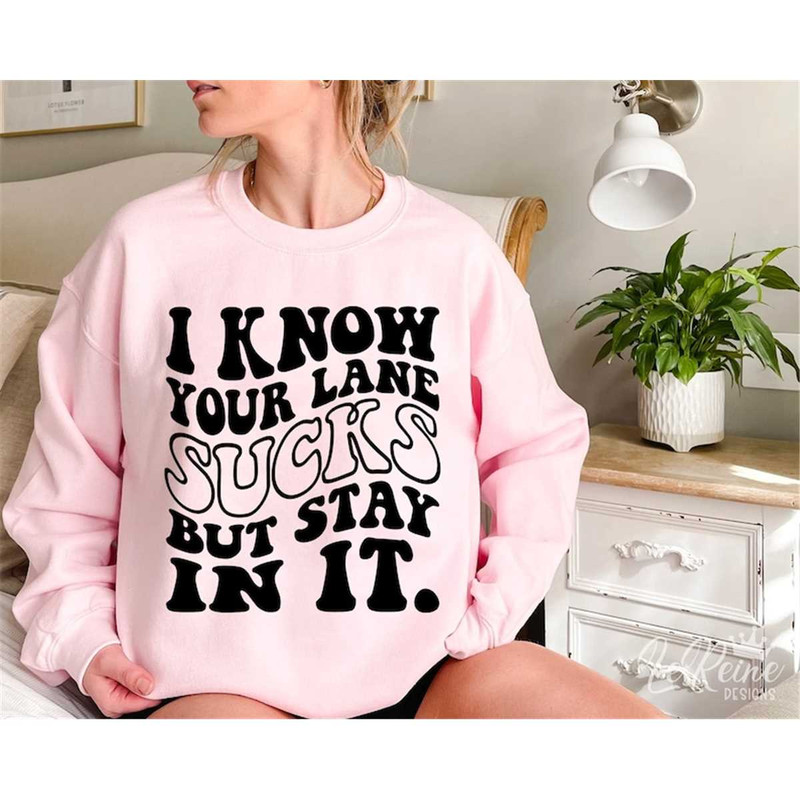 MR-38202315732-i-know-your-lane-sucks-but-stay-in-it-svg-png-trendy-retro-image-1.jpg