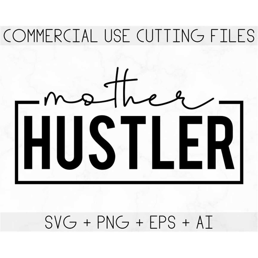 MR-38202322535-mother-hustler-svg-hustler-svg-hustle-hard-svg-mother-svg-image-1.jpg