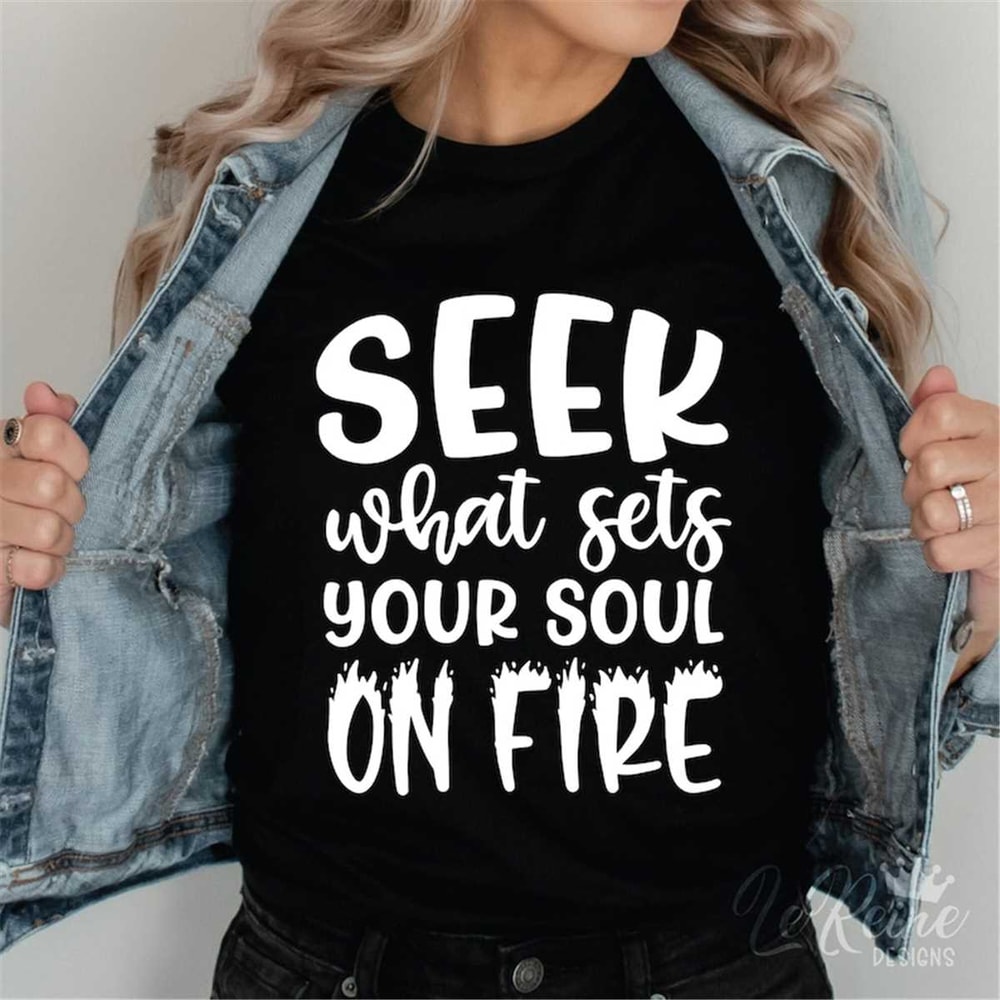 MR-38202323958-seek-what-sets-your-soul-on-fire-svg-inspiration-quote-svg-image-1.jpg
