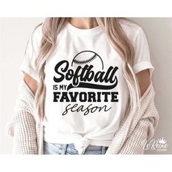 softball is my favorite season svg, softball mom png, softball shirt, softball team, cricut cut file, silhouette, instan