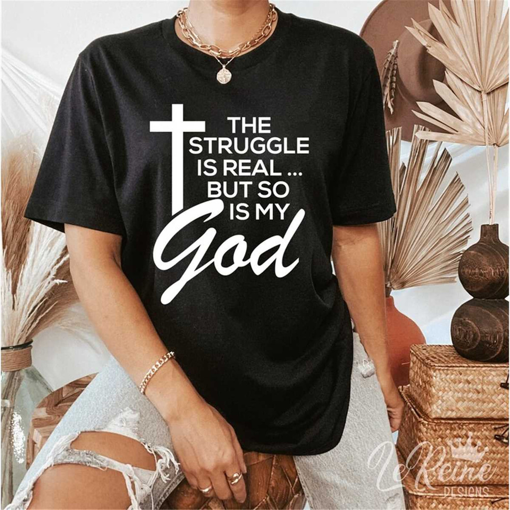 MR-38202335721-the-struggle-is-real-but-so-is-my-god-svg-religion-svg-faith-image-1.jpg