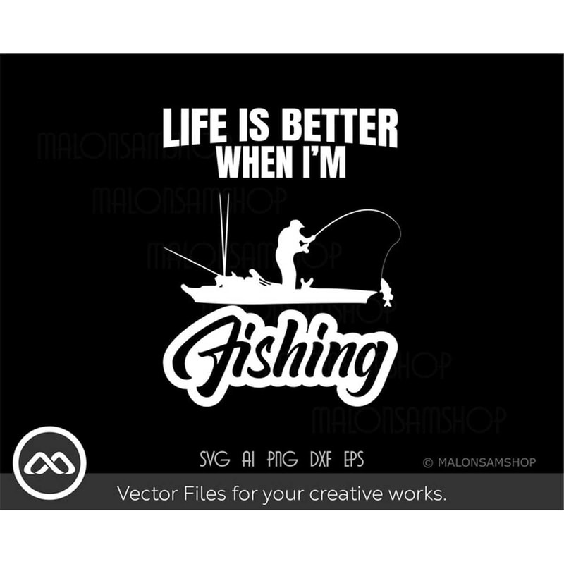 MR-3820237202-fishing-svg-life-is-better-when-im-fishing-fishing-svg-image-1.jpg