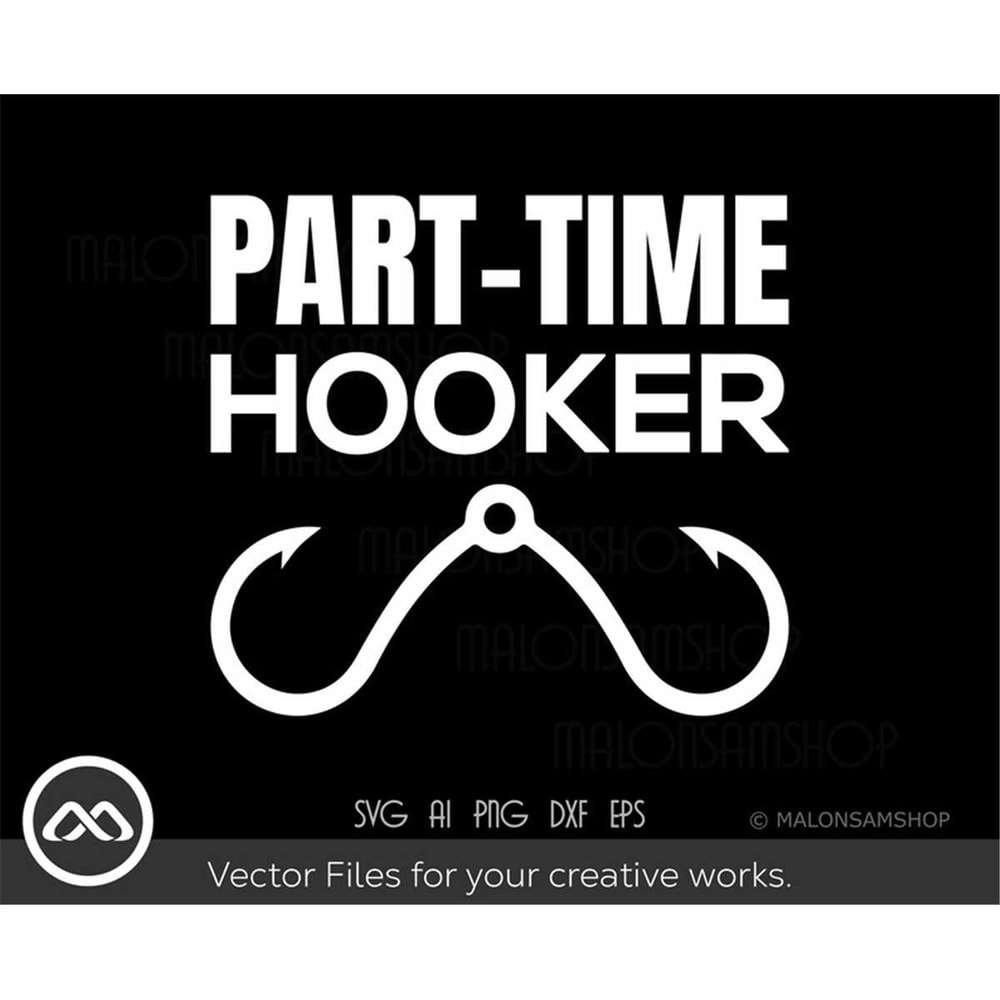 MR-3820237494-funny-fishing-svg-part-time-hooker-fishing-svg-fish-svg-image-1.jpg