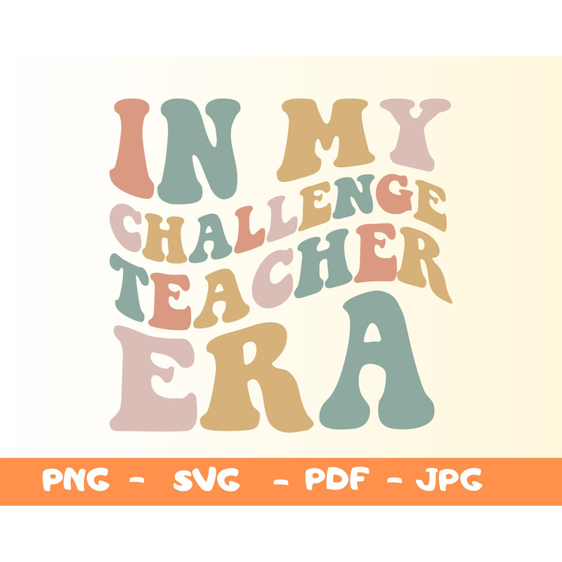 In My Challenge Teacher Era Svg,Png,Teacher Era Svg,Teacher Shirt Png,Teacher Svg,Custom Teacher Png,Teacher Gift,Cool Teacher Era Png - 1.jpg
