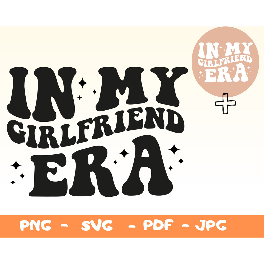 In My Girlfriend Era Svg,Png,Girlfriend Era Svg,Custom In My Era Png,Girlfriend Png,Gift For Girlfriend,Girlfriend Shirt Png,Girl Shirt Png - 1.jpg