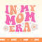 In My Mom Era Svg,Funny Mom Digital Design,Sarcastic Mama Svg Design,Mom Era Png,Sublimation Download,Gift For Mom,Mom Crew T-Shirt Design - 1.jpg