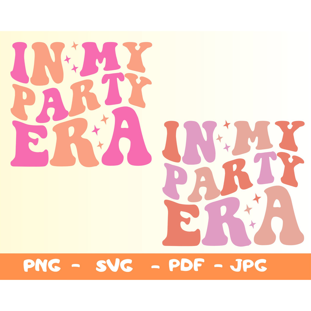In My Party Era Svg,Party Era PNG,Bachelorette Party Svg,Party Shirt Png,Party Tee Svg,Party Svg,Lets Go Party Shirt Png,Wife Of The Party - 1.jpg