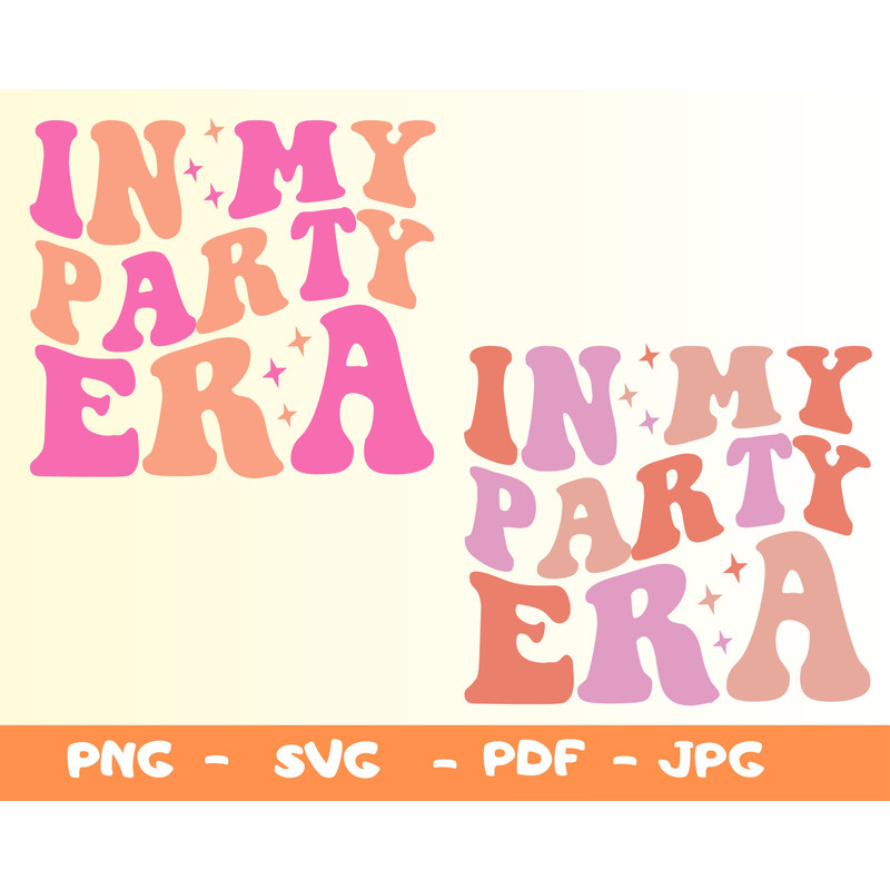 In My Party Era Svg,Party Era PNG,Bachelorette Party Svg,Party Shirt Png,Party Tee Svg,Party Svg,Lets Go Party Shirt Png,Wife Of The Party - 1.jpg