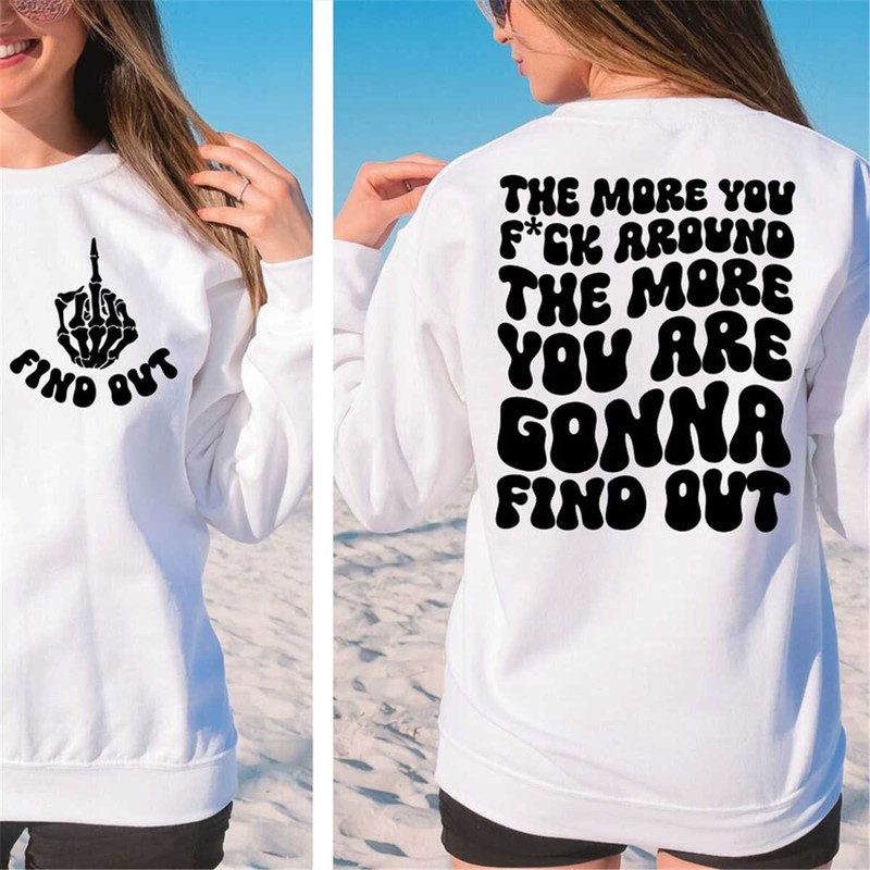 MR-38202381320-the-more-you-fuck-around-the-more-you-are-gonna-find-out-svg-image-1.jpg