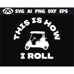 golfer svg this is how i roll - golf svg, golfing svg, golfer svg, golf clipart, golf ball svg, golf cut file