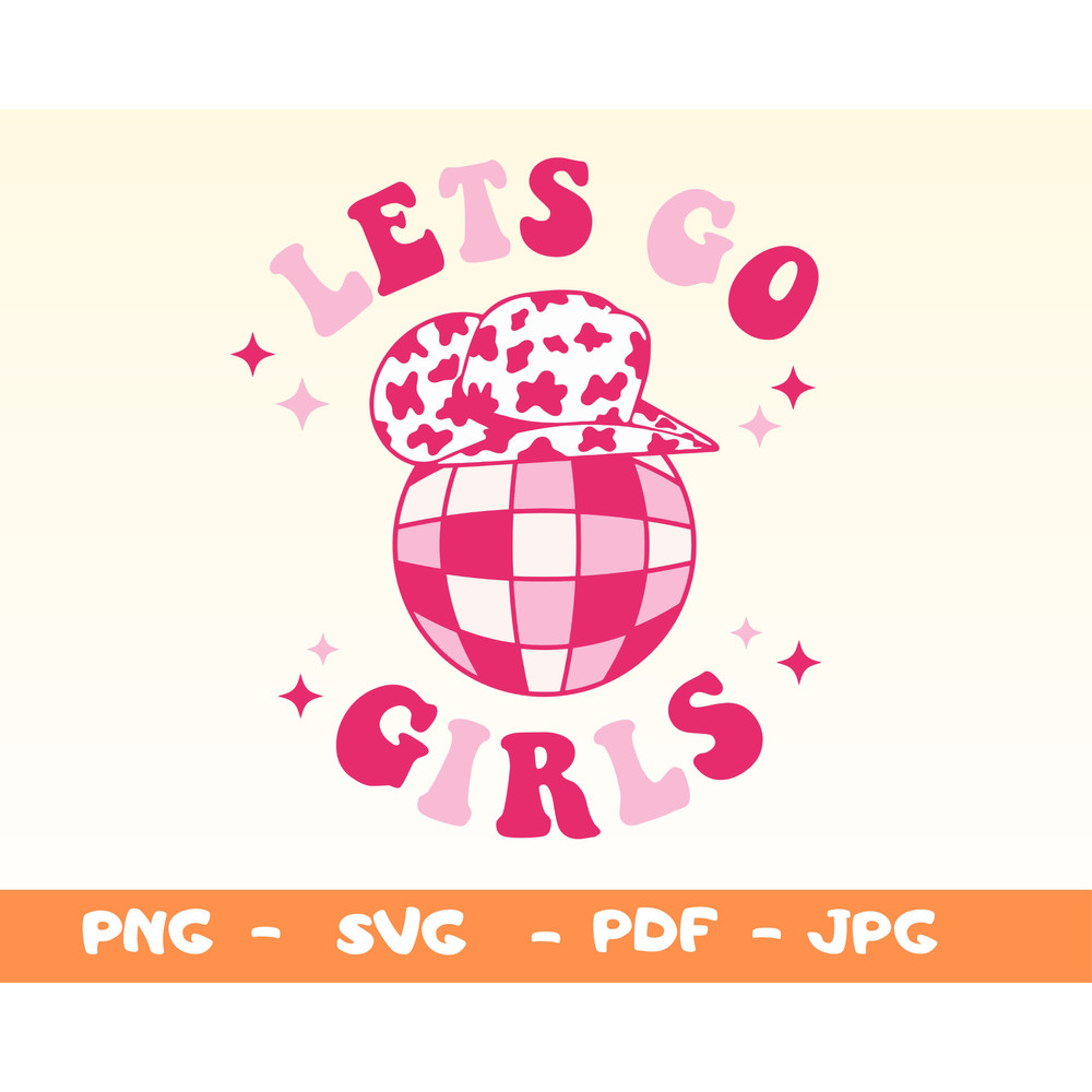 Let's go Girls Svg,Cowboy Hat Sublimation,Cowgirl PNG,Disco Ball Svg,Cowboy Hat Svg,Howdy Svg,Cowboy Svg,Cowgirl Svg,Western Svg,Svg lets go - 1.jpg