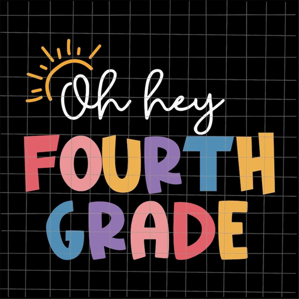 MR-38202382619-oh-hey-fourth-grade-svg-teacher-quote-svg-back-to-school-image-1.jpg