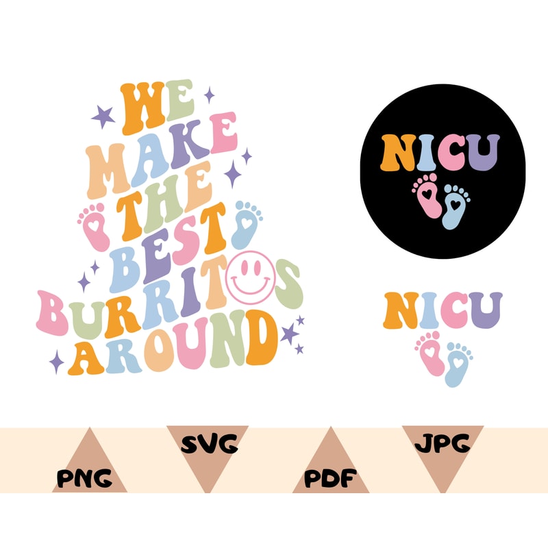 Nicu ShirtPng,Personalized Nurse Shirts Svg,We Make The Best Burritos Around Shirt,Funny Nurse Shirt,Cute Nurse Shirt,Nicu Nurse Svg - 1.jpg