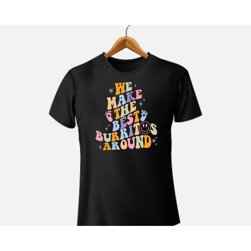 Nicu ShirtPng,Personalized Nurse Shirts Svg,We Make The Best Burritos Around Shirt,Funny Nurse Shirt,Cute Nurse Shirt,Nicu Nurse Svg - 4.jpg