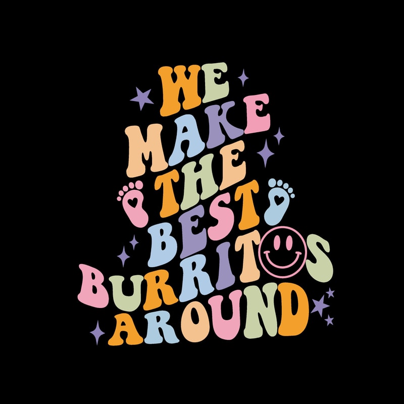 Nicu ShirtPng,Personalized Nurse Shirts Svg,We Make The Best Burritos Around Shirt,Funny Nurse Shirt,Cute Nurse Shirt,Nicu Nurse Svg - 7.jpg