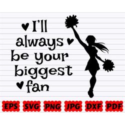 i'll always be your biggest fan svg | biggest fan svg | cheerleader svg | sport svg | cheer cut file| cheerleader clipar