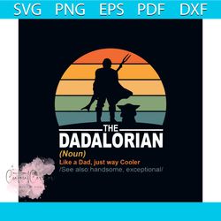 define the dadalorian svg, fathers day svg, fathers svg, dad svg, dada svg, dada lover svg, star war svg, disney svg, st