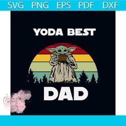 yoda best dad svg, fathers day svg, dad svg, daddy svg, yoda svg, best dad svg, dad shirt, dad gifts, dad life svg, fath