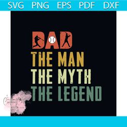 dad the man the myth the legend svg, fathers day svg, fathers gift svg, dad svg, dad gift svg, happy fathers day svg, fa