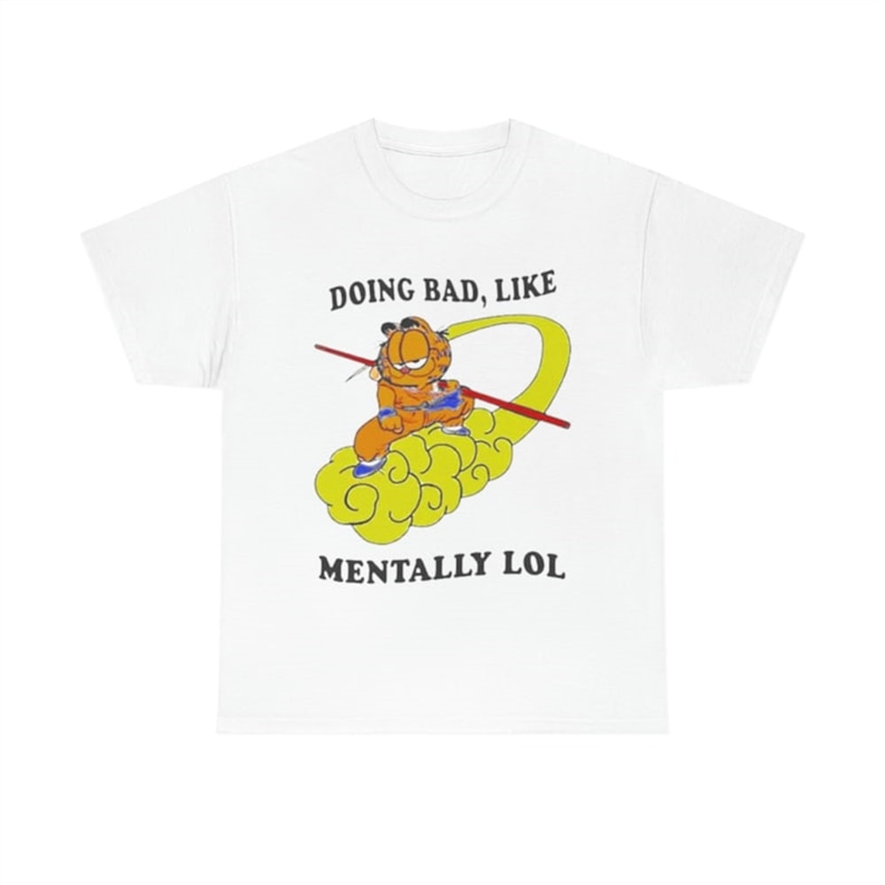 MR-3820239228-doing-bad-like-mentally-lol-garfield-t-shirt-image-1.jpg