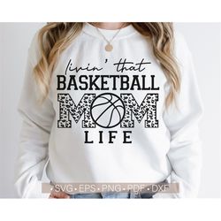 Livin That Basketball Mom Life Svg, Basketball Mom Svg, Basketball Mama Svg, Basketball Shirt Svg, Women Cut File for Cr