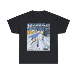 i don't miss my ex i miss, snow skate 3d app source code shirt