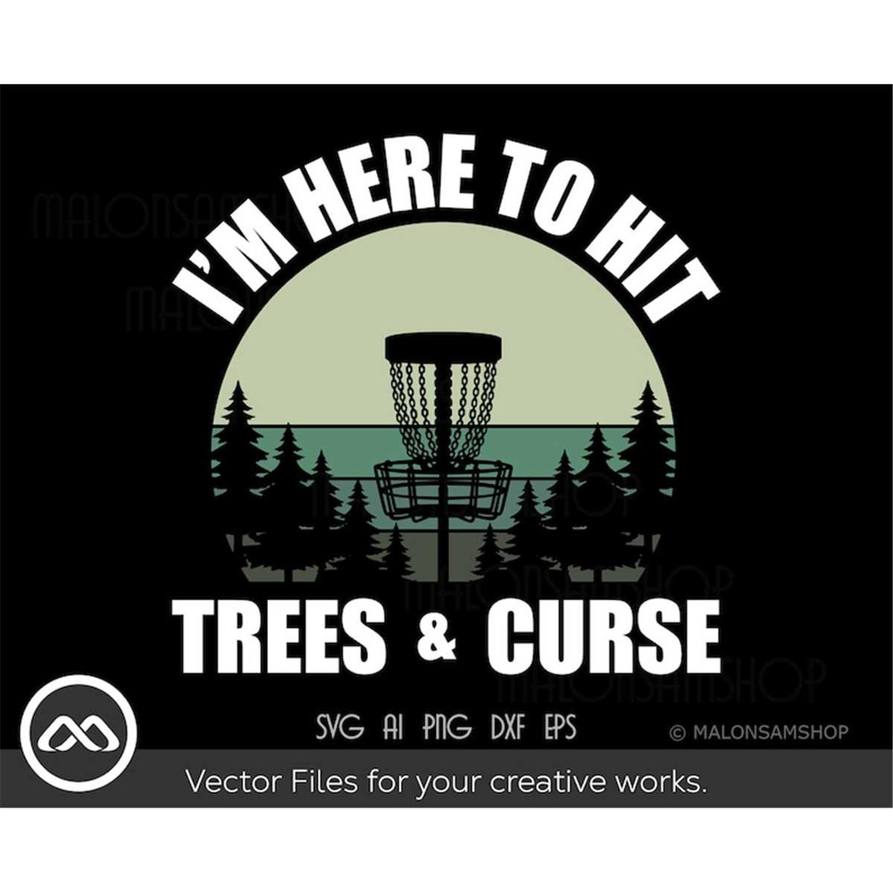 MR-38202391850-disc-golf-svg-im-here-to-hit-trees-and-curse-disc-golf-image-1.jpg