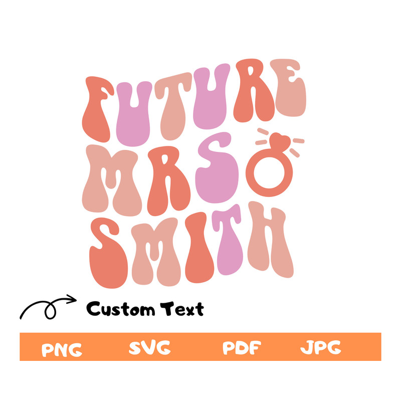 Personalized Future Mrs Shirt Svg,Wedding Svg,Custom Bride Svg,Bride Png,Bachelorette Png,Engagement Gift for Her,Getting Married Png,Cricut - 1.jpg