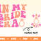 Personelized In My Bride Era SVG,Wed Gift,Bride Png,Getting Married Png,In My Bride Era Svg,Bachelorette Party Svg,Bride Era Png,Bride Svg - 1.jpg