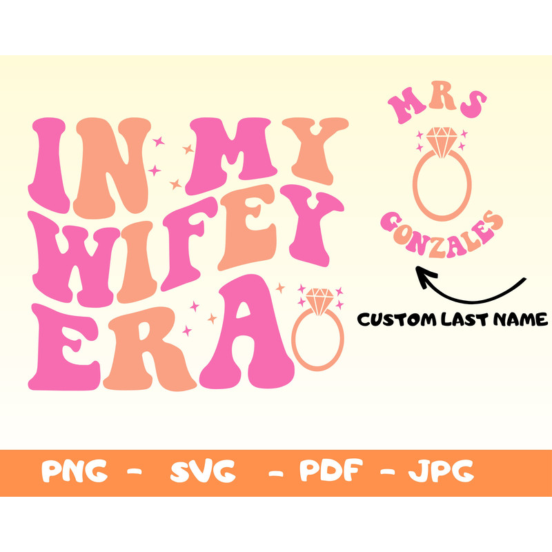Personelized In My Wifey Era Svg,Png,Wifey Era Png,Wife Shirt Svg,Gift for Wife,Funny Wife Shirt Png Svg,Bachelorette Svg,Custom Wifey Era - 1.jpg