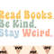 Read BooksBe KindStay WeirdShirt Svg,Be Kind Svg,Book Lover Shirt Svg,Png,Stay Weird Svg,T-Shirt Svg,Read Lover Svg,Lettters Svg,Png - 1.jpg