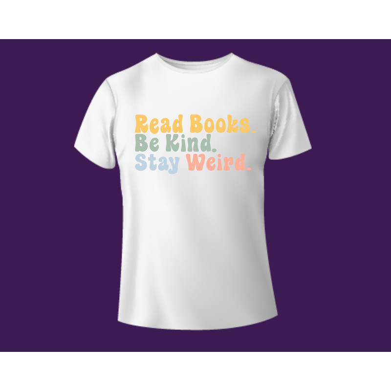 Read BooksBe KindStay WeirdShirt Svg,Be Kind Svg,Book Lover Shirt Svg,Png,Stay Weird Svg,T-Shirt Svg,Read Lover Svg,Lettters Svg,Png - 2.jpg