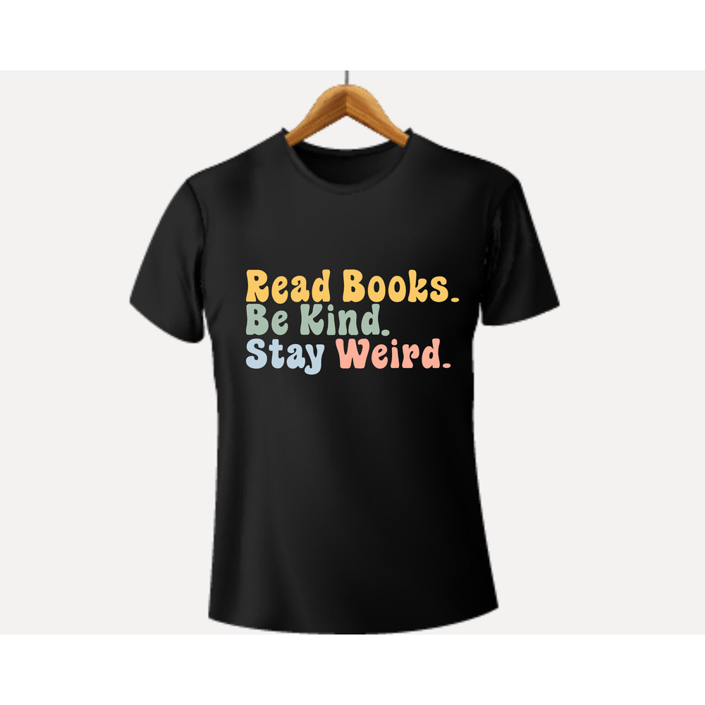 Read BooksBe KindStay WeirdShirt Svg,Be Kind Svg,Book Lover Shirt Svg,Png,Stay Weird Svg,T-Shirt Svg,Read Lover Svg,Lettters Svg,Png - 3.jpg