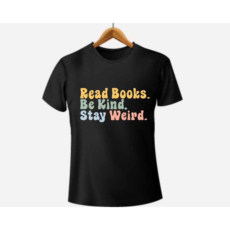 Read BooksBe KindStay WeirdShirt Svg,Be Kind Svg,Book Lover Shirt Svg,Png,Stay Weird Svg,T-Shirt Svg,Read Lover Svg,Lettters Svg,Png - 3.jpg