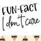 Sarcastic Quotes Shirt Png Svg, Funny Sarcasm Shirt Png, Fun Fact I Don’t Care Png Svg, Funny T-Shirt,Sarcasm Women Tee Png, Sarcastic Shirt - 1.jpg