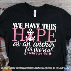 breast cancer svg, hope as an anchor svg, hope svg, cancer svg,breast cancer, awareness ribbon, breast cancer svg design