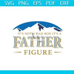is is not a dad bod it is a father figure svg, fathers day svg, fathers day gift svg, beer gift clipart, funny dad gift