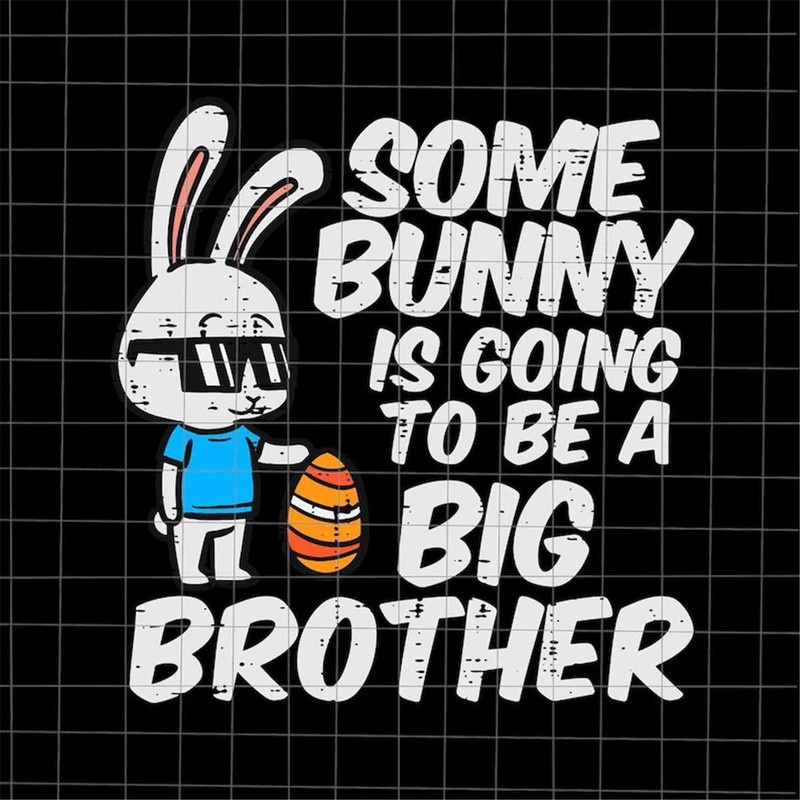 MR-38202393553-some-bunny-is-going-to-be-a-big-brother-svg-brother-easter-image-1.jpg