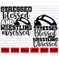 stressed blessed and wrestling obsessed svg | stressed blessed svg | wrestling obsessed svg | stressed svg | blessed svg