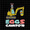 MR-38202393938-eggs-cavator-svg-funny-easter-day-svg-kid-easter-day-quote-image-1.jpg