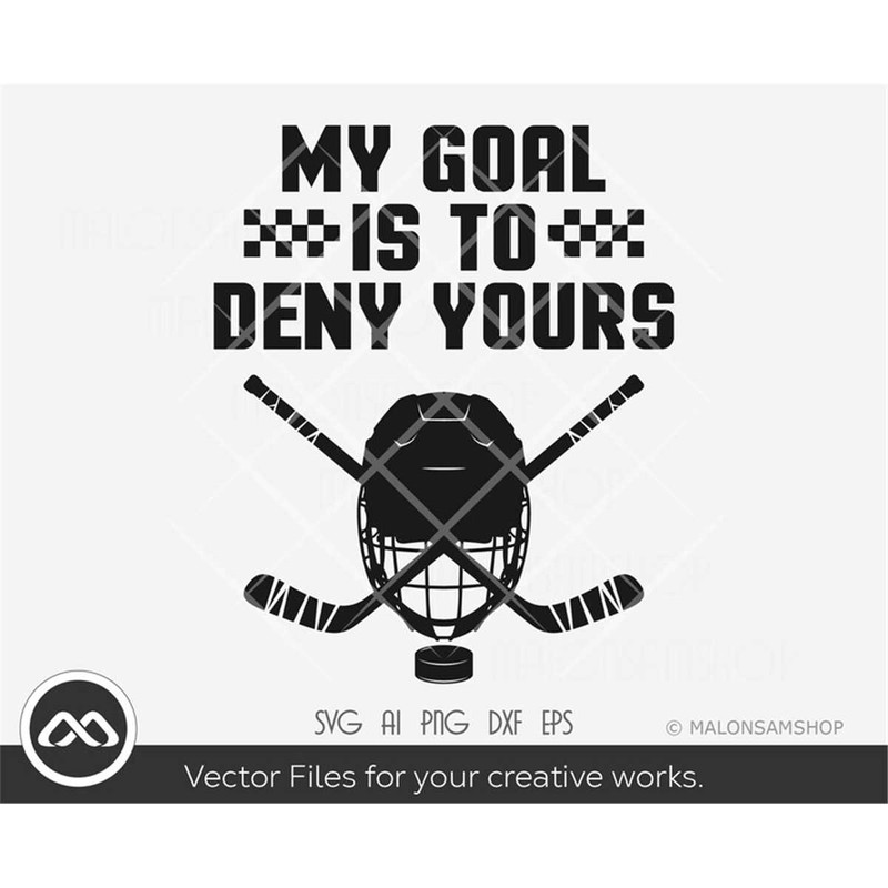 MR-38202394723-hockey-svg-file-my-goal-is-to-deny-yours-hockey-svg-hockey-image-1.jpg