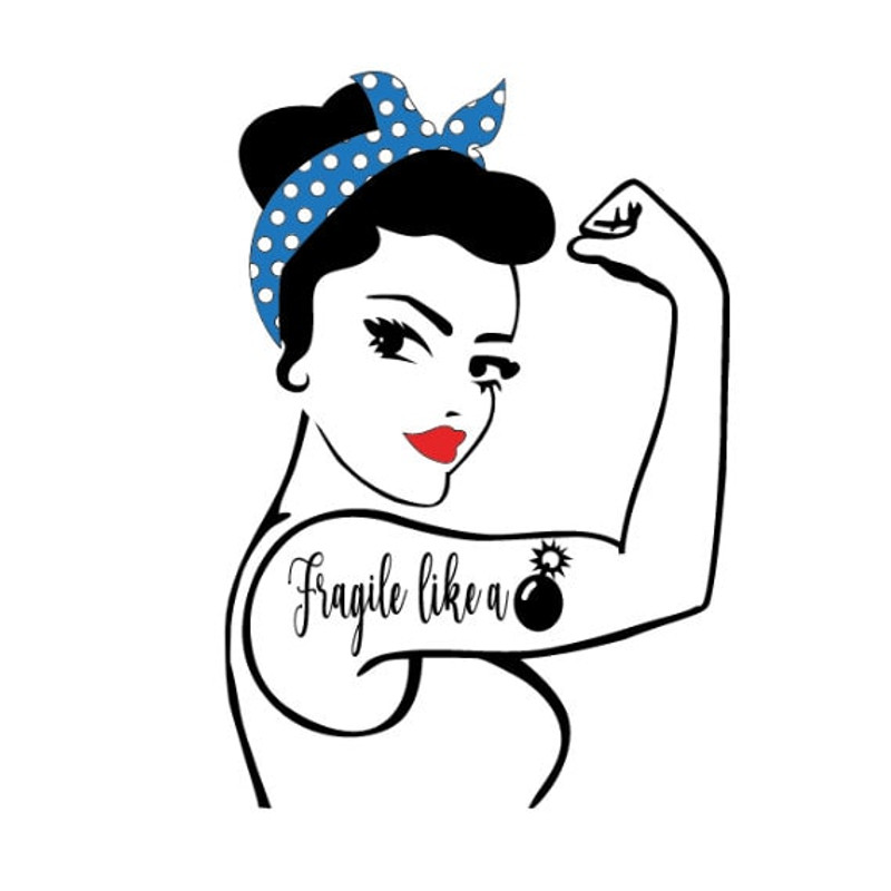 Fragile Like A Bomb SVG - Rosie the Riveter SVG - Strong Women SVG - Empowered Women - Cricut Cut File - Digital Download - Svg for Shirt - 1.jpg